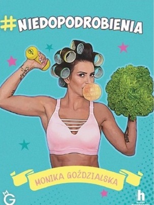 #niedopodrobienia Monika Goździalska