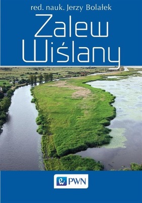 Zalew Wiślany Jerzy Balołek (red. naukowy)