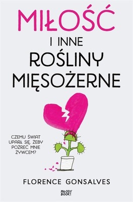 Miłość i inne rośliny mięsożerne Florence Gonsalves