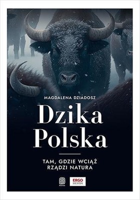 Dzika Polska Tam gdzie wciąż Przewodnik Bezdroża