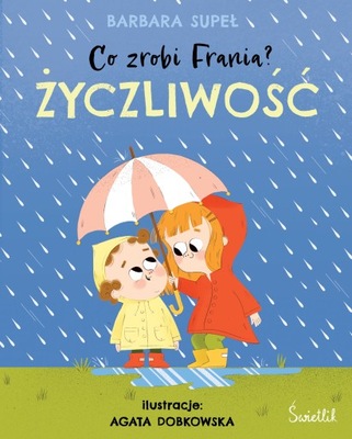 Życzliwość. Co zrobi Frania? Barbara Supeł