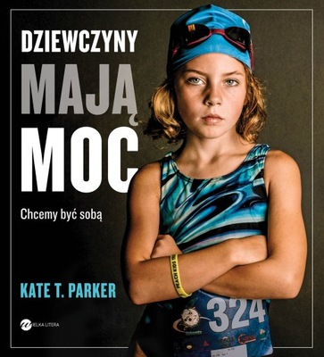 Dziewczyny mają moc Kate T. Parker