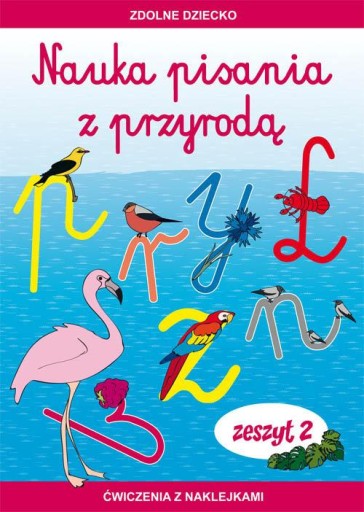 Nauka pisania z przyrodą Zeszyt 2 Ćwiczenia z naklejkami Jadwiga Dębowiak