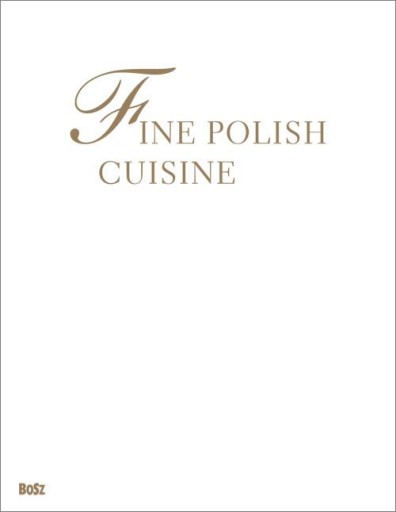 Изысканная польская кухня, английская версия BOSZ Bosz