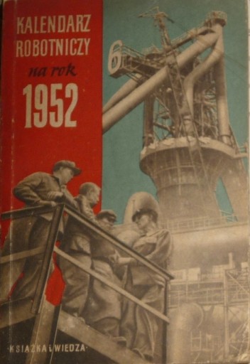 KALENDARZ ROBOTNICZY na rok 1952 FOTOMONTAŻ JAN HOLLENDER
