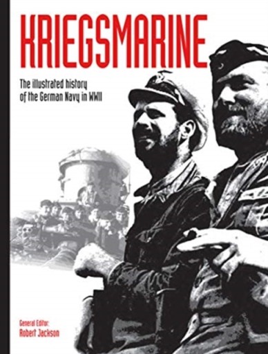 Kriegsmarine: The illustrated history of the