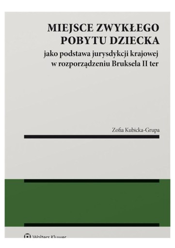 MIEJSCE ZWYKŁEGO POBYTU DZIECKA JAKO PODSTAWA JURYSDYKCJI KRAJOWEJ W ROZPOR