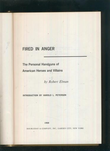 Fired in Anger, Personal Handguns of American Heroes and Villains; R. Elman