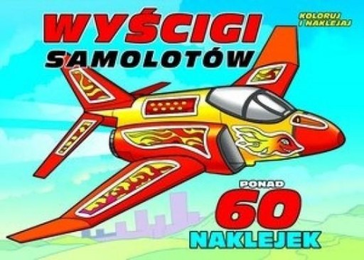 Wyścigi samolotów. Koloruj i naklejaj praca zbiorowa broszurowa Olesiejuk