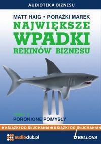 САМЫЕ БОЛЬШИЕ НЕУДАЧИ АКУЛ БИЗНЕСА ЧАСТЬ 2 АУДИОКНИГА