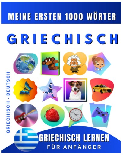 Griechisch lernen für Anfänger, meine ersten 1000 Wörter Zweisprachiges