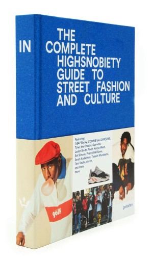 The Incomplete: Highsnobiety Guide to Street Fashion and Culture