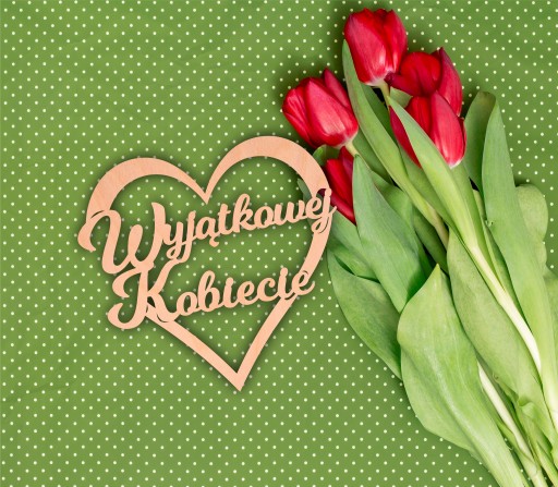 Napis drewniany WYJĄTKOWEJ KOBIECIE serce DEKOR
