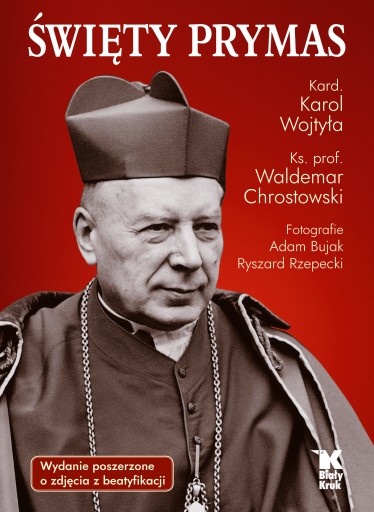 ŚWIĘTY PRYMAS ZE ZDJĘCIAMI Z BEATYFIKACJI. Ks. prof. Waldemar Chrostowski
