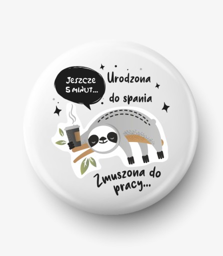 Button przypinka z grafiką urodzona do spania