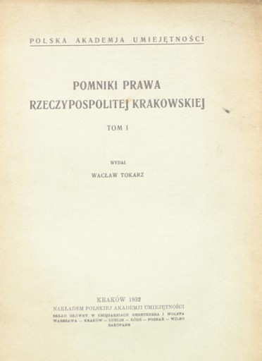 Памятники права Краковской Республики 1815-1818 гг. ВАЦЛАВ ТОКАРЗ Том I