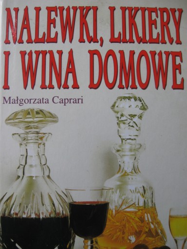 Nalewki, likiery i wina domowe, Caprari