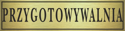 Tabliczka złota PRZYGOTOWYWALNIA 14x3,5cm #436