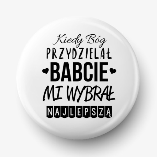 Button przypinka Bóg przydzielał babcie, Dzień Babci