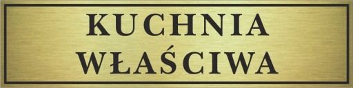 Tabliczka złota KUCHNIA WŁAŚCIWA 14x3,5cm #432