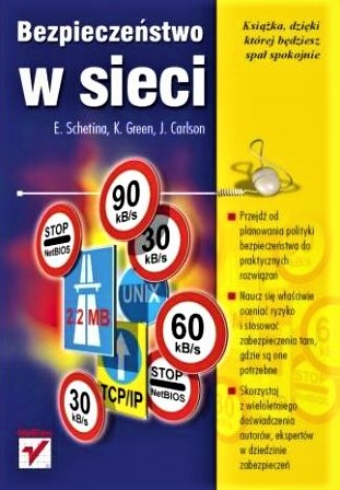 Bezpieczeństwo w sieci Carl J., Green K., Schetina E.