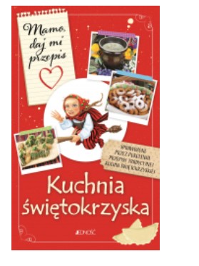 MAMO DAJ MI PRZEPIS KUCHNIA ŚWIĘTOKRZYSKA BIELECKA