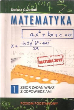 Matematyka 1 Zbiór zadań zakres podstawowy 2015 Gwizdak
