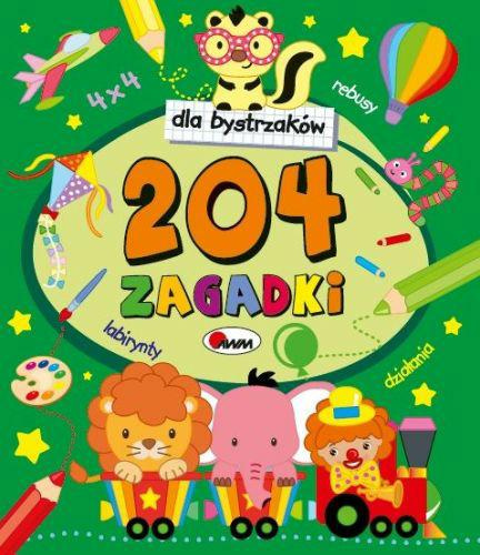DLA BYSTRZAKÓW 204 ZAGADKI ŁAMIGŁÓWKI OD 5 LAT