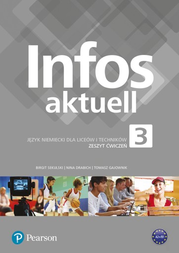 INFOS AKTUELL 3 liceum ĆWICZENIE Język niemiecki A2+/B1 Pearson