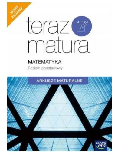 Teraz matura Matematyka Arkusze maturalne Nowa Era