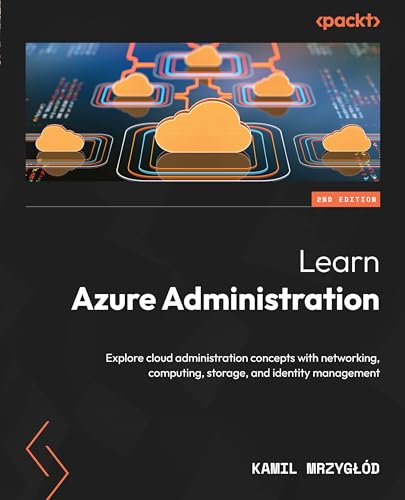 Изучите администрирование Azure: изучите концепции облачного администрирования с помощью