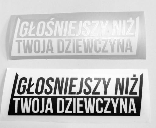 GŁOŚNIEJSZY NIŻ TWOJA DZIEWCZYNA - naklejka na auto