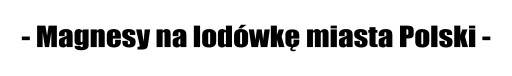 Magnesy na lodówkę miasta - PRUSZCZ GDAŃSKI