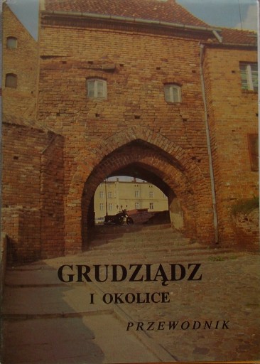 GRUDZIĄDZ I OKOLICE Przewodnik