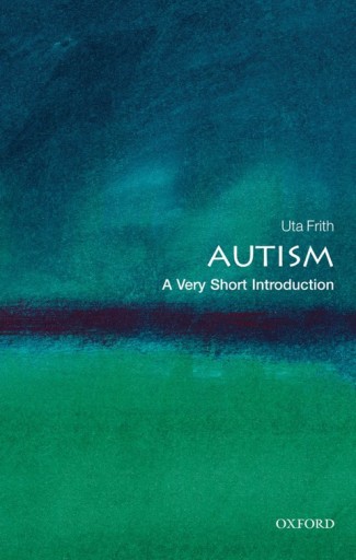 Autism: A Very Short Introduction - Frith, Uta