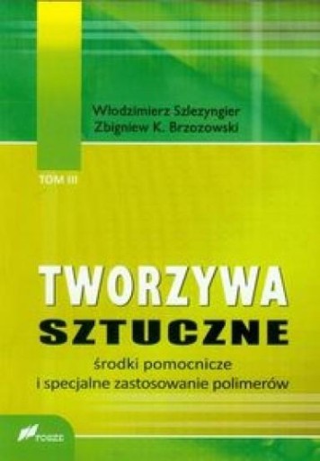 ПЛАСТМАССЫ ТОМ 3 ВСПОМОГАТЕЛЬНЫЕ СРЕДСТВА.. WŁODZIMERZ SZLEZYNGIER, ZBIGNI