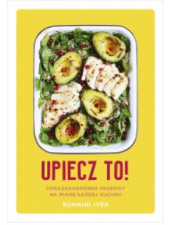 UPIECZ TO PORAŻKOODPORNE PRZEPISY RUKMINI IYER