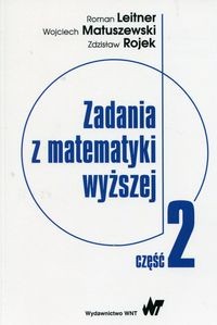 ЗАДАЧИ ВЫСШЕЙ МАТЕМАТИКИ ЧАСТЬ 2 РОМАН ЛЕЙТНЕР, ВОЙЦЕХ МАТУШЕВСКИЙ, Z