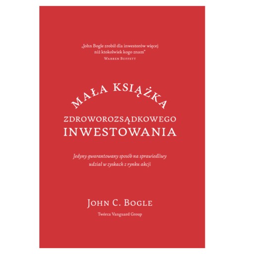 MAŁA KSIĄŻKA ZDROWOROZSĄDKOWEGO INWESTOWANIA