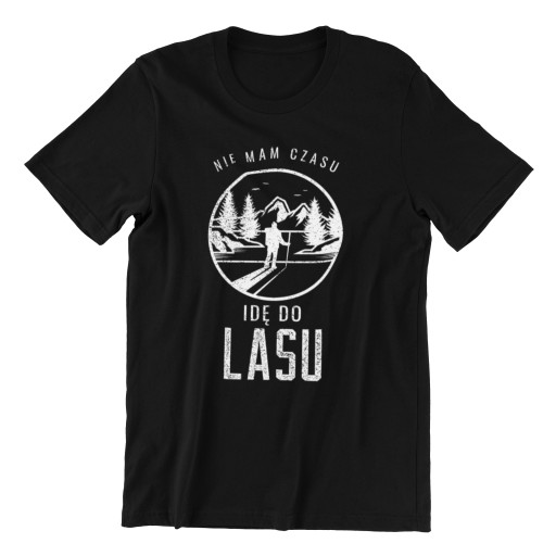 NIE MAM CZASU JADĘ IDĘ DO LASU KOSZULKA MĘSKA XL