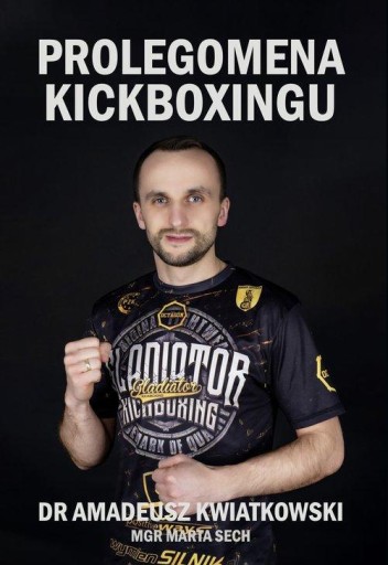 Prolegomena Kickboxingu Kwiatkowski Amadeusz, Sech Marta