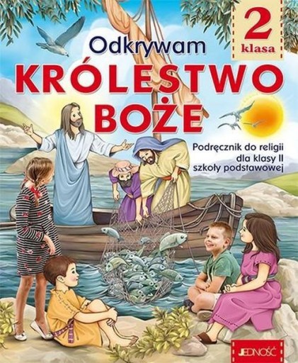 ODKRYWAM KRÓLESTWO BOŻE KLASA 2 SP PODRĘCZNIK JEDNOŚĆ