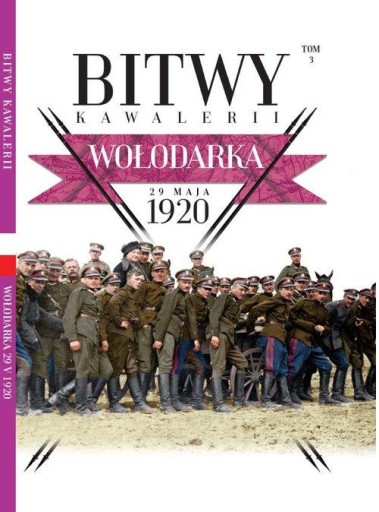 Bitwy Kawalerii 1920 Tom 3 Wołodarka