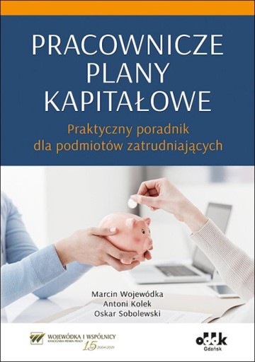 Pracownicze plany kapitałowe - wdrożenie w praktyce Antoni Kolek