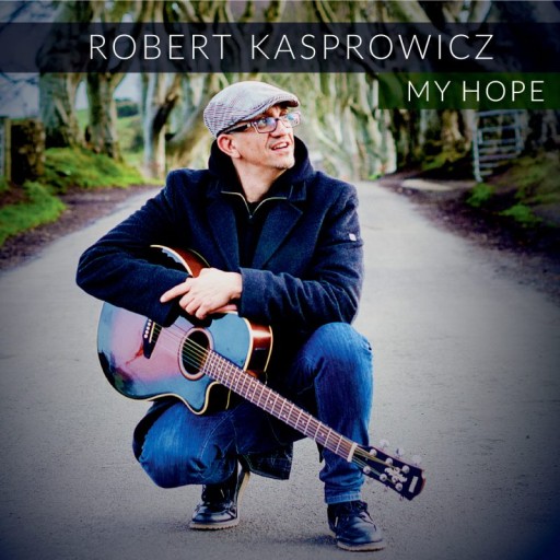 Robert Kasprowicz - My Hope