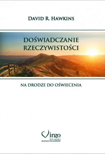 DOŚWIADCZANIE RZECZYWISTOŚCI. NA DRODZE DO OŚWIECE