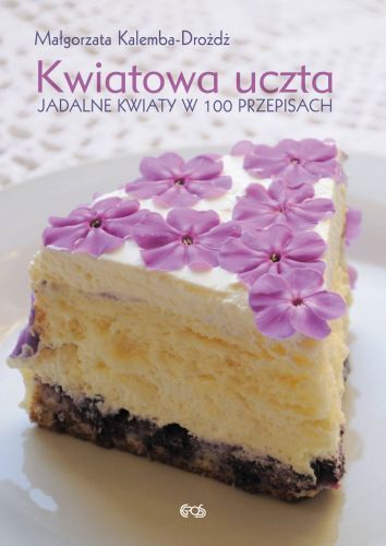 KALEMBA-DROŻDŻ-KWIATOWA UCZTA. JADALNE KWIATY