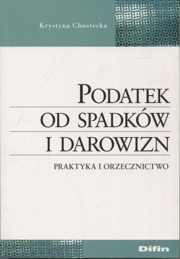 Podatek od spadków i darowizn - Krystyna Chustecka