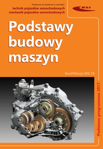 Podstawy budowy maszyn technik mechanik pojazdów