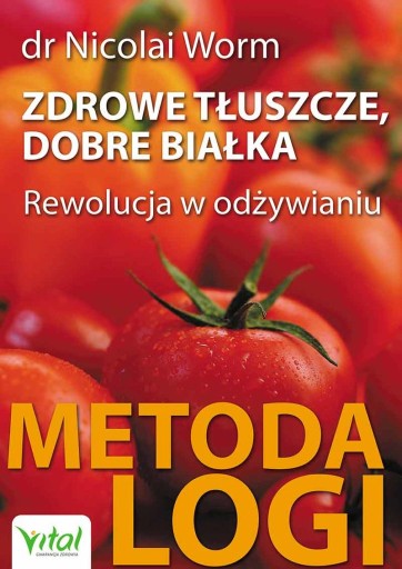 ZDROWE TŁUSZCZE DOBRE BIAŁKA metoda LOGI - Worm